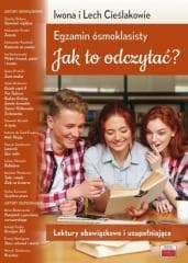 Egzamin ósmoklasisty. Jak to odczytać? - Cieślak Iwona, Cieślak Lech