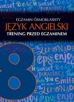 Egzamin ósmoklasisty język angielski trening przed egzaminem - Opracowanie Zbiorowe