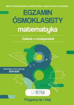 Egzamin ósmoklasisty. Matematyka. Zadania z rozwiązaniami. Geometria - Beata Kossakowska-Kruszyńska, Władysława Paczesna