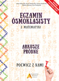 Egzamin ósmoklasisty z matematyki - Arkusze próbne - Poćwicz z nami! 2030 - Opracowanie Zbiorowe