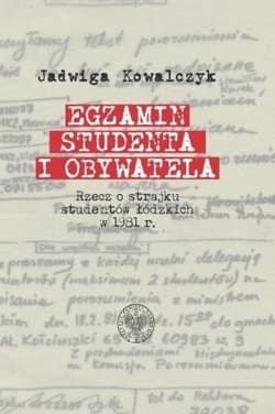 Egzamin studenta i obywatela Rzecz o strajku studentów łódzkich w 1981 r - Jadwiga Kowalczyk, Pilarski Sebastian