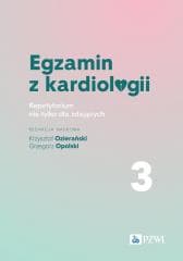 Egzamin z kardiologii T.3 Repetytorium -  Ozierański Krzysztof,  Ozierański Krzysztof,  Opolski  Grzegorz,  Opolski  Grzegorz