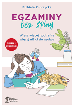 Egzaminy Bez Spiny Wiesz więcej i potrafisz więcej niż ci się wydaje - Elżbieta  Zubrzycka