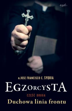 Egzorcysta cz.2 Duchowa linia frontu - o. Jose Francisco C.  Syquia