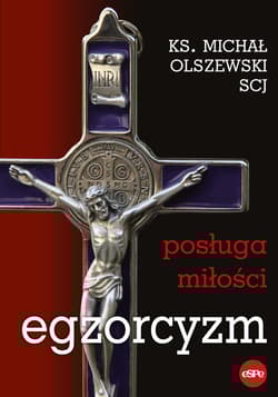 Egzorcyzm Posługa miłości - Michał Olszewski