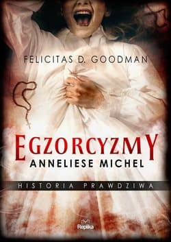 Egzorcyzmy Anneliese Michel Historia prawdziwa