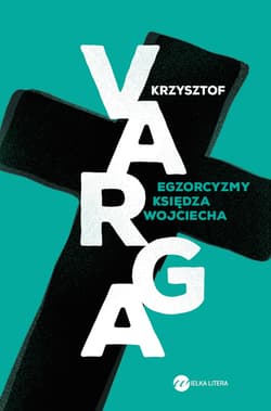 Egzorcyzmy księdza Wojciecha - Krzysztof  Varga