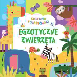 Egzotyczne zwierzęta. Kolorowe rozkładanki - Praca zbiorowa