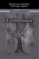 Eichhofowie. Romans szlachty Górnego Śląska - Moritz von Reichenbach