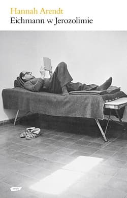 Eichmann w Jerozolimie. Rzecz o banalności zła - Hannah Arendt