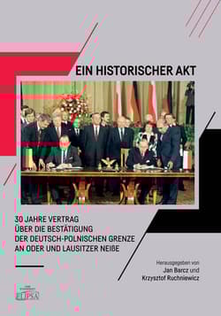 Ein Historischer Akt  30 Jahre Vertrag über die Bestätigung der deutsch-polnischen Grenze an Oder und Lausitzer NeiBe - Barcz Jan, Krzysztof Ruchniewicz