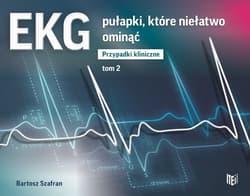 EKG pułapki, które niełatwo ominąć Przypadki kliniczne tom 2