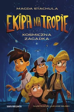 Ekipa na tropie. Kosmiczna zagadka - Magda Stachula