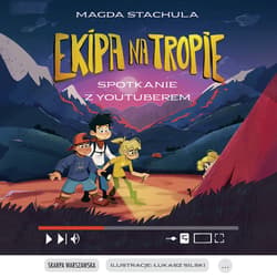 Ekipa na Tropie. Spotkanie z Youtuberem - audiobook - Magda Stachula