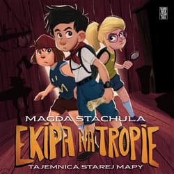 Ekipa na tropie. Tajemnica starej mapy - audiobook - Magda Stachula