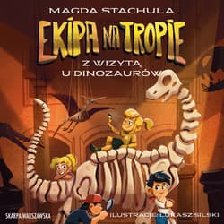 Ekipa na tropie. Z wizytą u dinozaurów - audiobook - Magda Stachula
