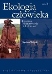 Ekologia człowieka T.2 Ewolucja i dostosowanie... -  Napoleon Wolański