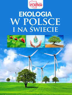 Ekologia w Polsce i na świecie - Opracowanie Zbiorowe
