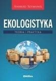 Ekologistyka Teoria i praktyka - Andrzej Szymonik