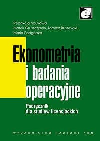 Ekonometria i badania operacyjne Podręcznik dla studiów licencjackich