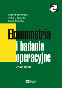 Ekonometria i badania operacyjne Zbiór zadań - Bernardelli Michał, Decewicz Anna, Tomczyk Emilia