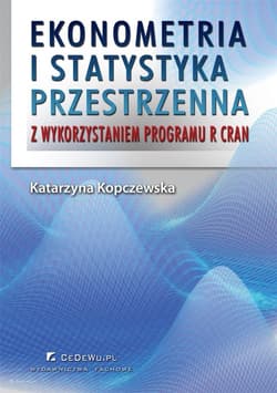 Ekonometria i statystyka przestrzenna z wykorzystaniem programu R CRAN - Katarzyna Kopczewska