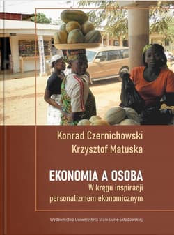 Ekonomia a osoba. W kręgu inspiracji personalizmem ekonomicznym - Czernichowski Konrad