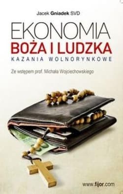 Ekonomia Boża i ludzka Kazania wolnorynkowe - Gniadek Jacek