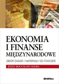 Ekonomia i finanse międzynarodowe Zbiór zadań i materiały do ćwiczeń - Osoba Józef Bogusław