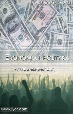 Ekonomia i polityka wykład elementarny - Mises Ludwig von