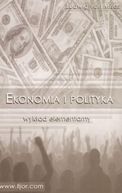 Ekonomia i polityka wykład elementarny - Mises Ludwig von