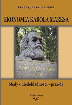 Ekonomia Karola Marksa Błędy, niedokładności, prawdy - Jasiński Leszek Jerzy