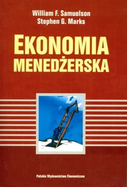 Ekonomia menedżerska - Samuelson William F., Marks Stephen G.