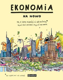 Ekonomia na nowo. To, o czym dorośli Ci nie mówią - Boguś  Janiszewski