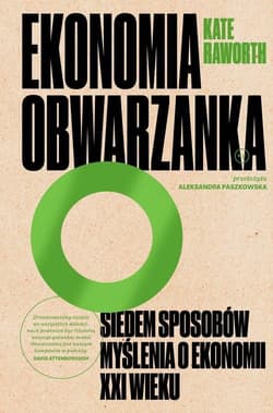 Ekonomia obwarzanka Siedem sposobów myślenia o ekonomii XXI wieku