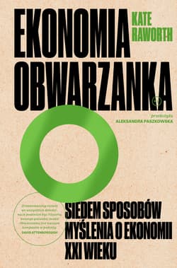 Ekonomia obwarzanka Siedem sposobów myślenia o ekonomii XXI wieku - Kate Raworth