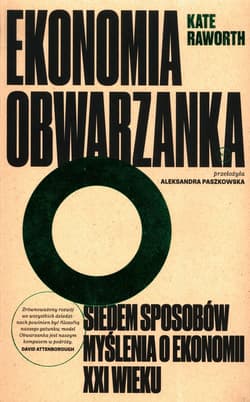 Ekonomia Obwarzanka Siedem sposobów myślenia o ekonomii XXI wieku