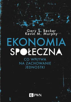 Ekonomia społeczna Co wpływa na zachowanie jednostki - Murphy Kevin M.