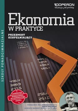 Ekonomia w praktyce Przedmiot uzupełniający Podręcznik wieloletni Szkoła ponadgimnazjalna - Jolanta Kijakowska