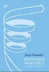 Ekonomia Wartości. Nowe trendy - Hausner Jerzy