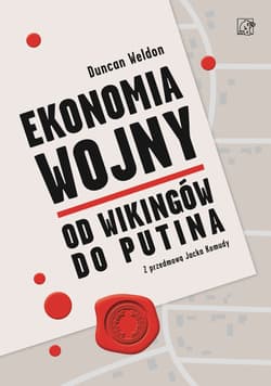 Ekonomia wojny. Od wikingów do Putina - Weldon Duncan