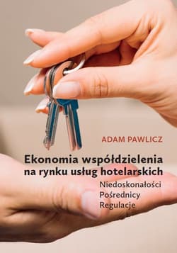 Ekonomia współdzielenia na rynku usług hotelarskich Niedoskonałości - Pośrednicy - Regulacje