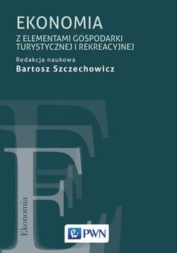 Ekonomia z elementami opisu gospodarki turystycznej i rekreacyjnej - Bartosz Szczechowicz