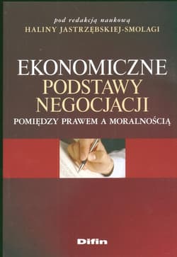 Ekonomiczne podstawy negocjacji Pomiędzy prawem a moralnością