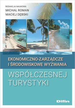 Ekonomiczno-zarządcze i środowiskowe wyzwania współczesnej turystyki - Opracowanie Zbiorowe