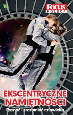 Ekscentryczne namiętności Poznać i zrozumieć człowieka