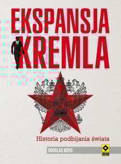 Ekspansja Kremla Historia podbijania świata - Douglas Boyd