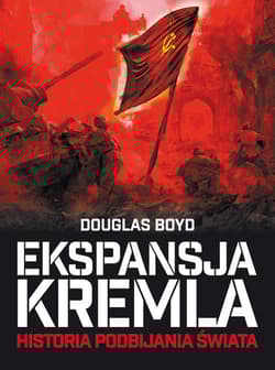 Ekspansja Kremla Historia podbijania świata - Douglas Boyd