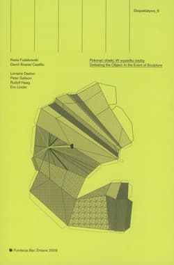 Ekspektatywa 6 Pokonać obiekt W wypadku rzeźby Defeating the Object. In the Event of Suculpture - Fudakowski Kasia, Alvarez Castillo David