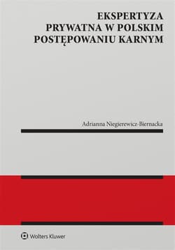 Ekspertyza prywatna w polskim postępowaniu karnym - Niegierewicz-Biernacka Adrianna
